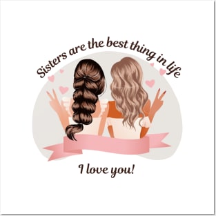 Sister Love: Sisters are the best thing in life Posters and Art